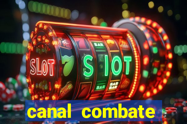 canal combate multicanais ao vivo